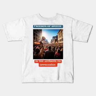 Freedom of speech is the antidote to oppression Kids T-Shirt